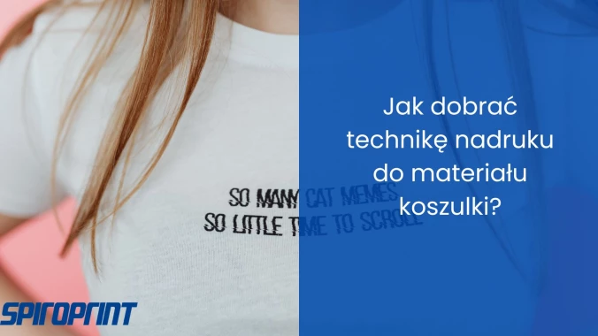 Jak dobrać technikę nadruku do materiału koszulki?