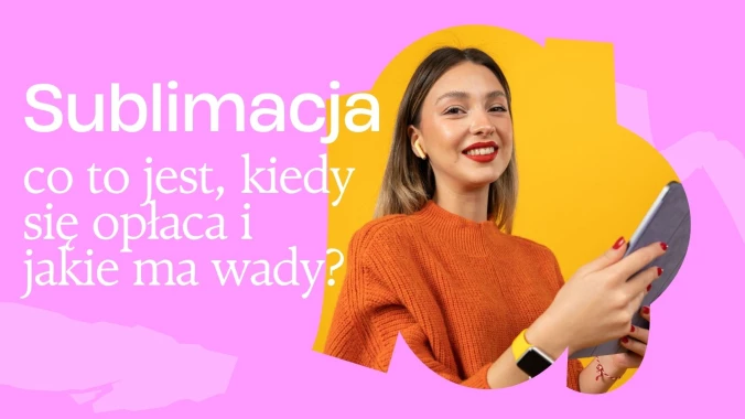 Sublimacja – co to jest, kiedy się opłaca i jakie ma wady?