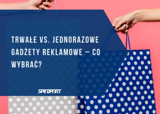Trwałe vs. jednorazowe gadżety reklamowe – co wybrać?